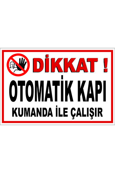 kent reklam ajansı Uyarı Levhaları / Dikkat Otomatik Kapı Kumanda ile Çalışır...