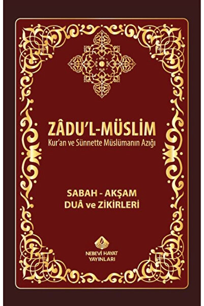 Nebevi Hayat Yayınları Zadul-Müslim; Sabah – Akşam Dua ve Zikirleri / Zafer M...