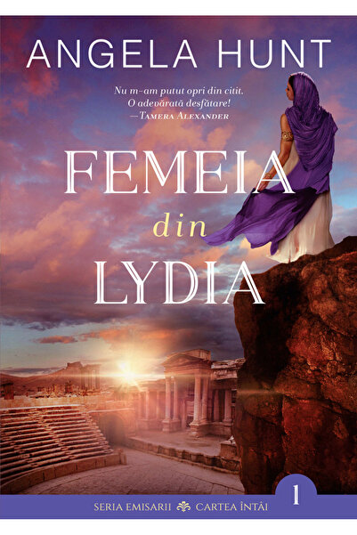 Editura Scriptum Femeia din Lydia (Emisarii - Cartea intai) - Angela Hunt