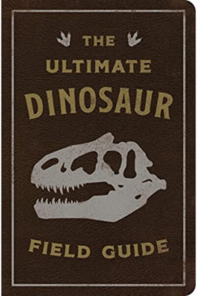 Cider Mill Press Book Publishers LLC The Ultimate Dinosaur Field Guide The Pr...