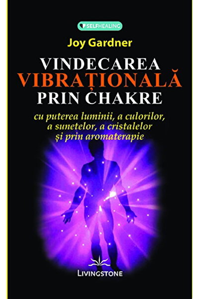 Editura Prestige Vindecarea vibrationala prin chakre