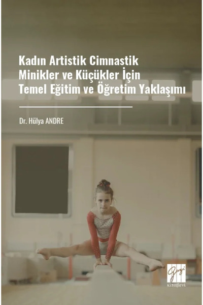 Gazi Kitabevi Kadın Artistik Cimnastik Minikler ve Küçükler İçin Temel Eğitim...