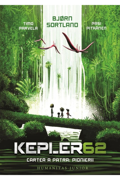 Editura Humanitas Kepler 62. The Fourth Book: The Pioneers, Pasi Pitkanen, Bj...