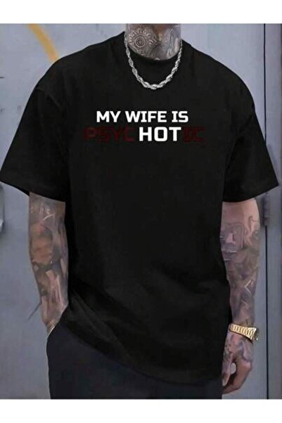 799 100% Cotton My Wife Is Hot Psychotic Adult Humor Sarcastic Women's Men's ...