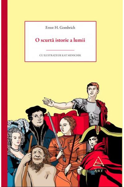 Editura Arthur O scurtă istorie a lumii - Gombrich