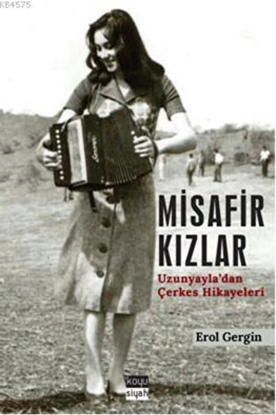 Koyu Siyah Kitap Misafir Kızlar; Uzunyayla'dan Çerkes Hikayeleri
