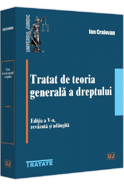 Universul Juridic Tratat de teoria generala a dreptului Ed.5 - Ion Craiovan