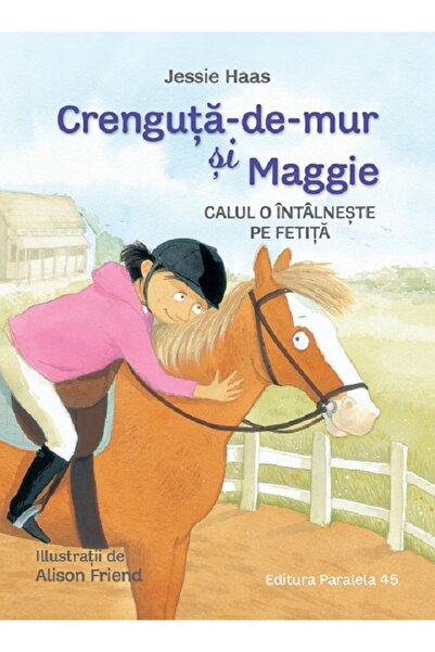 Paralela 45 Crenguta-de-mur si Maggie. Calul o intalneste pe fetita - Jessie ...
