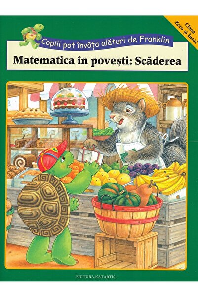 Katartis Matematica in povesti: Scaderea. Copiii pot invata alaturi de Franklin