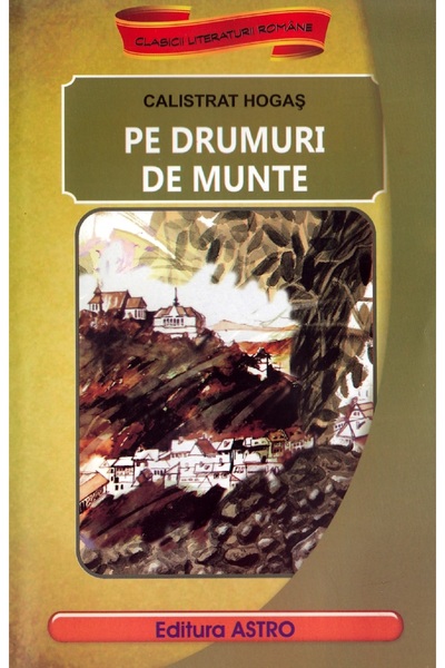 Astro Pe drumuri de munte - Calistrat Hogas