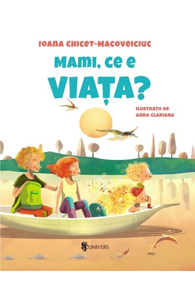 UNIVERS Mami, ce e viata? - Ioana Chicet-Macoveiciuc