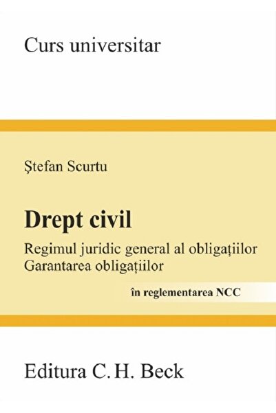 C.H. Beck Drept civil. Regimul juridic general al obligatiilor. Garantarea ob...