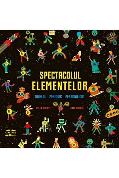 Grupul Editorial Art Spectacolul elementelor. Tabelul periodic personificat -...