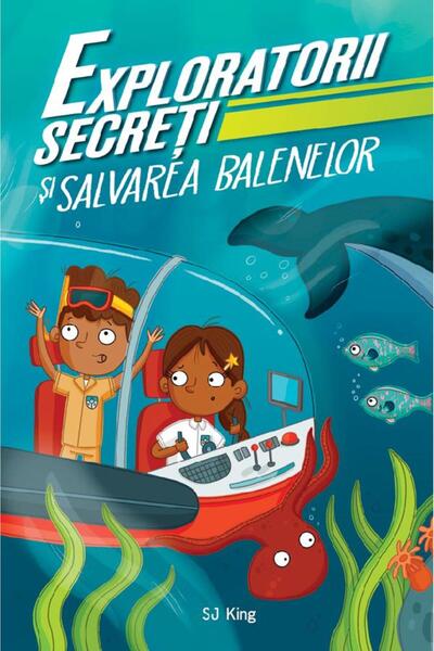 Didactica Publishing House Exploratorii secreti si salvarea balenelor - SJ King