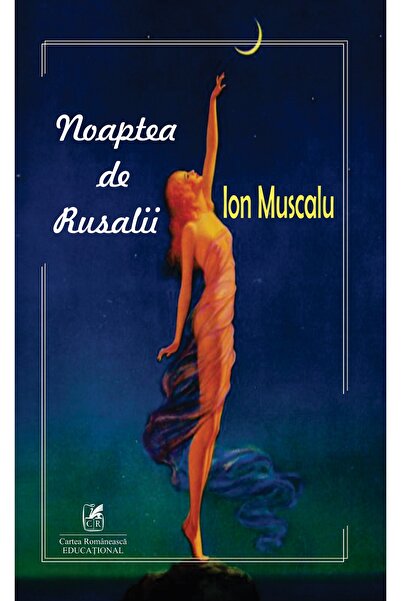 Cartea Romaneasca Educational Noaptea de Rusalii - Ion Muscalu