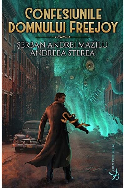 Crux Confesiunile domnului Freejoy - Serban Andrei Mazilu, Andreea Sterea