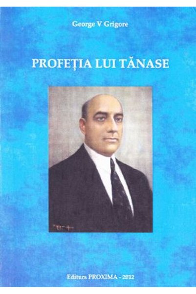 PROXIMA Profetia lui Tanase - George V. Grigore