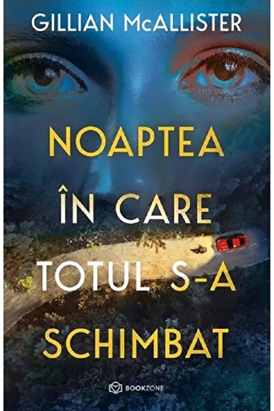 Bookzone Noaptea in care totul s-a schimbat - Gillian McAllister