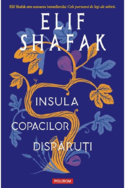 Polirom Insula copacilor disparuti - Elif Shafak