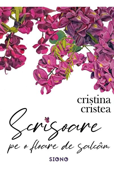 SIONO Scrisoare pe o floare de salcam - Cristina Cristea