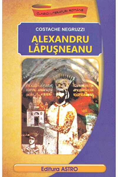 Astro Alexandru Lapusneanu - Costache Negruzzi
