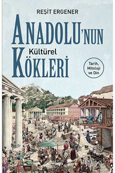 Genel Markalar Anadolunun Kültürel Kökleri: Tarih Mitoloji ve Din