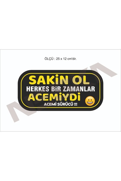 Sakin Ol Herkes bir zamanlar acemiydi Etiketi