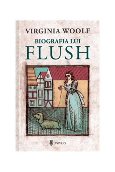 Editura Univers Biografia lui Flush, Virginia Woolf