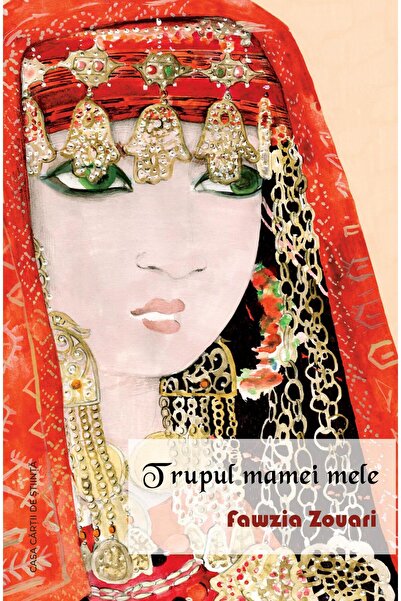Editura Casa Cartii de Stiinta Trupul mamei mele, Fawzia Zouari