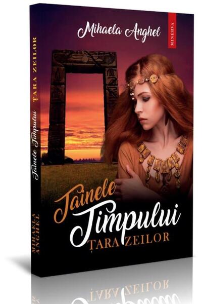 Editura Petale Scrise Tainele timpului. Tara Zeilor, Mihaela Anghel