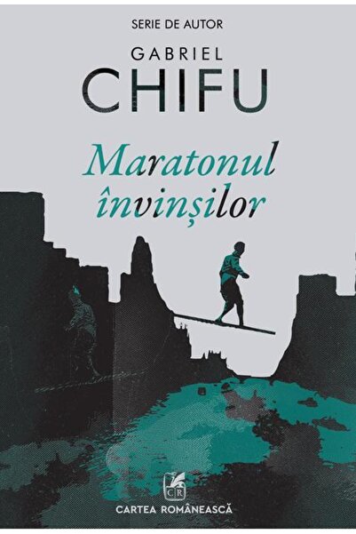 Editura Cartea Romaneasca Maratonul invinsilor, Gabriel Chifu