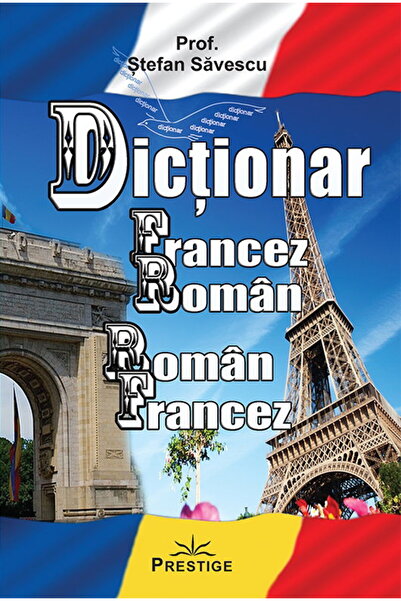 Editura Prestige Dicționar Francez-Romanesc / Romanesc-Francez, 560 de pagini...