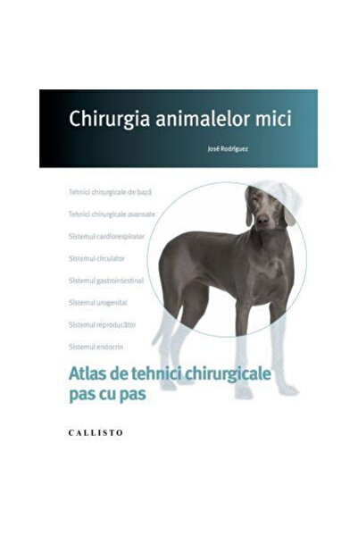 Editura Callisto Chirurgia animalelor mici, tehnici chirurgicale pas cu pas