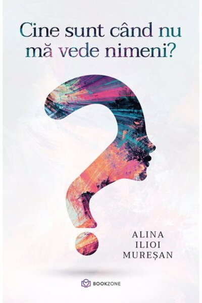 Editura Bookzone Cine sunt cand nu ma vede nimeni?