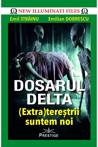 Editura Prestige Dosarul Delta. (Extra)terestrii suntem noi