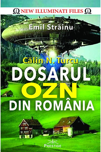 Editura Prestige Calin N. Turcu - Dosarul OZN Din Romania