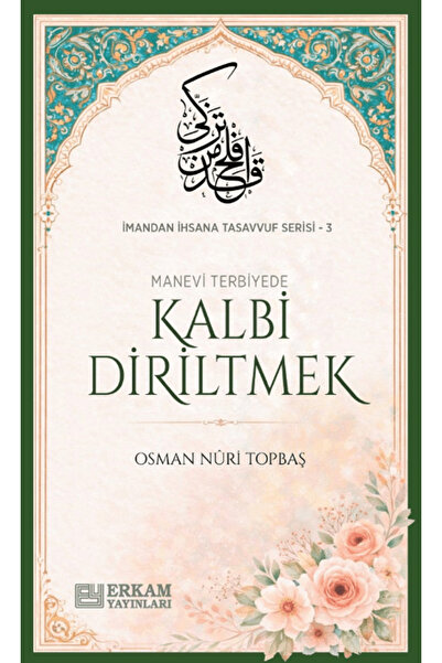 Erkam Yayınları Kalbi Diriltmek / Osman Nuri Topbaş / / 9786258614831