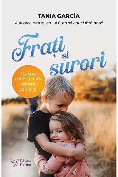 Editura For You Frați și surori, Tania Garcia - Editura For You