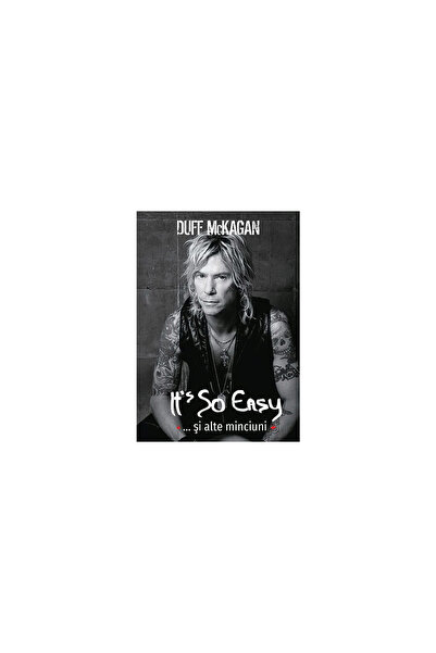 Editura Casa It's So Easy# And Other Lies, Duff McKagan - Casa Publishing House