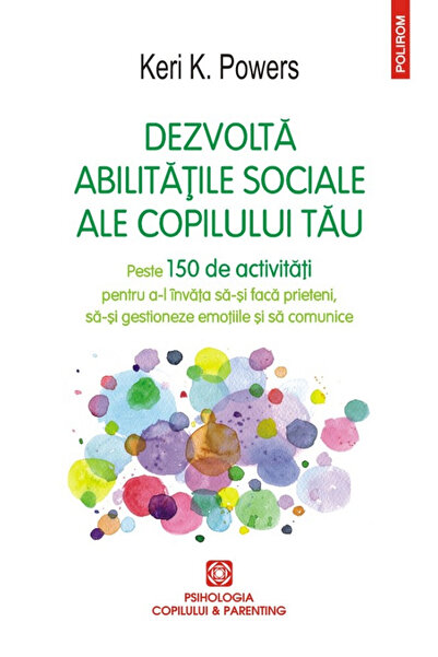 Editura Polirom Develop Your Child's Social Skills, Keri K. Powers - Polirom ...