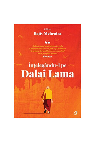 Editura Curtea Veche Understanding the Dalai Lama, Rajiv Mehrotra - Curtea Ve...