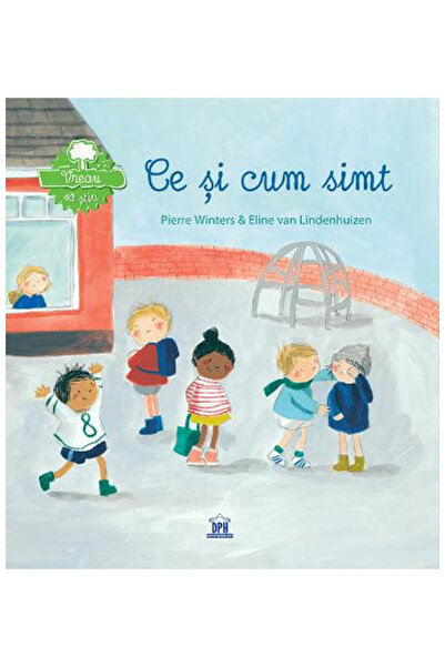 Editura DPH Vreau să înțeleg - Ce și cum se simt, Pierre Winters, Eline Van L...