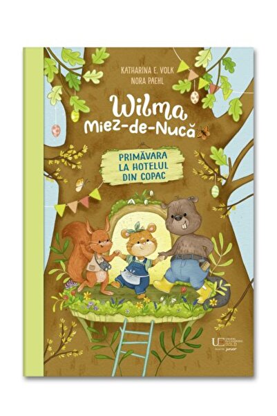 Univers Enciclopedic Junior Wilma Miez-de-Nuca. Primavara la hotelul din copac