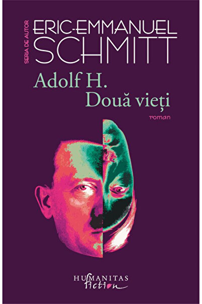 Editura Humanitas Fiction Adolf H. Two Lives, Eric-Emmanuel Schmitt - Humanit...