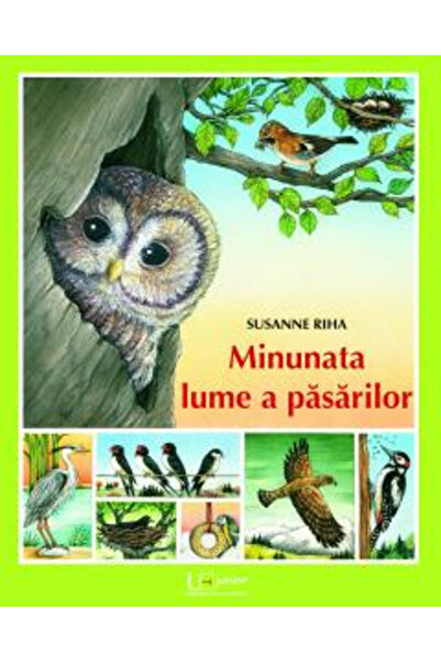 Editura Univers Enciclopedic Lumea Minunată a Păsărilor, Susanne Riha - Editu...