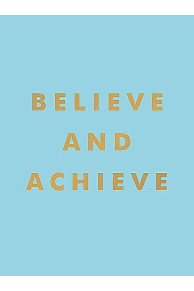 Hachette Believe and Achieve: Inspirational Quotes and Affirmations for Succe...
