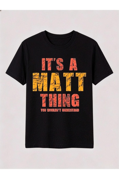 NOURAM Men Women'S Summer T-Shirt ITS A MATT THING YOU WOULDNT UNDERSTAND Fas...