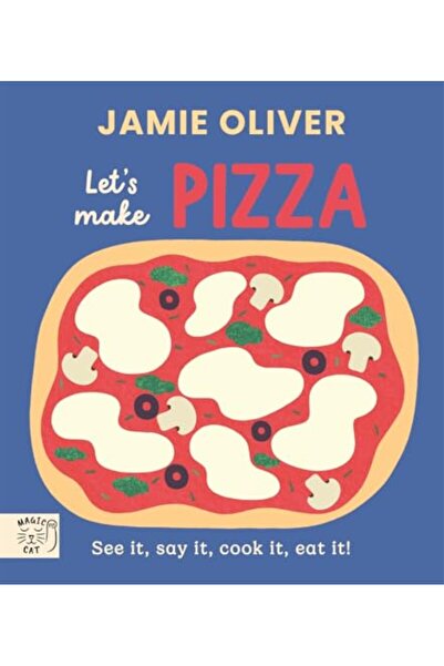 Magic Cat Publishing Jamie Oliver Lets Make Pizza See It Say It Cook It Eat It