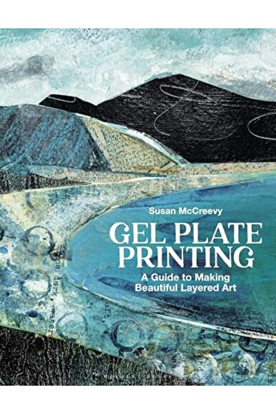 Bloomsbury Gel Plate Printing A Guide To Making Beautiful Layered Art