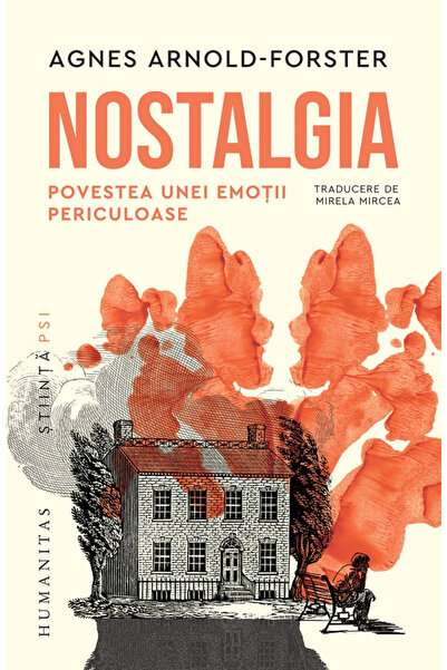 Editura Humanitas Nostalgia. The Story of a Dangerous Emotion, Agnes Arnold-F...